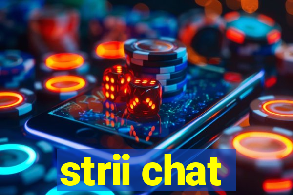 strii chat