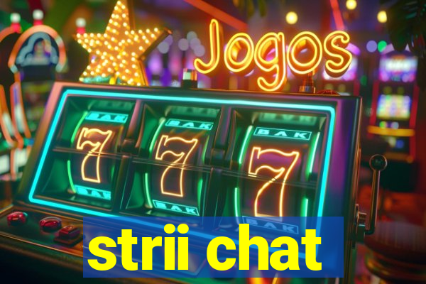 strii chat