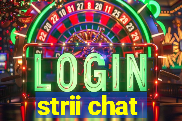 strii chat