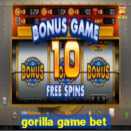 gorilla game bet