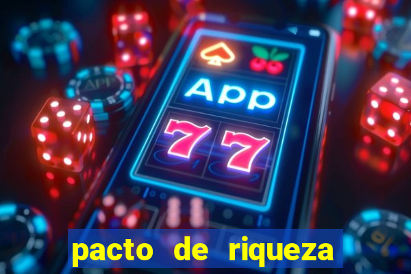 pacto de riqueza como fazer