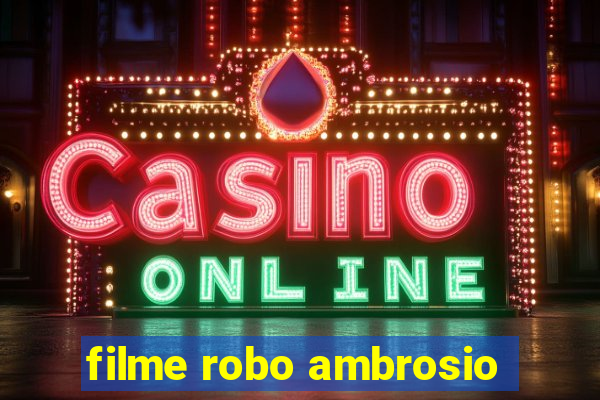 filme robo ambrosio