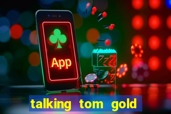 talking tom gold run 1.0 5.684 apk