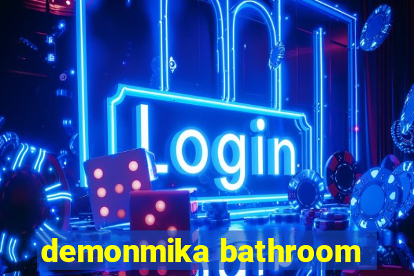 demonmika bathroom