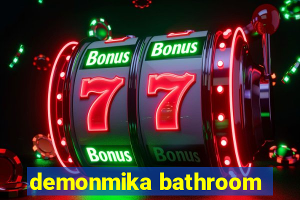 demonmika bathroom