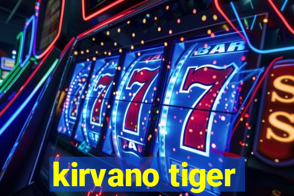 kirvano tiger