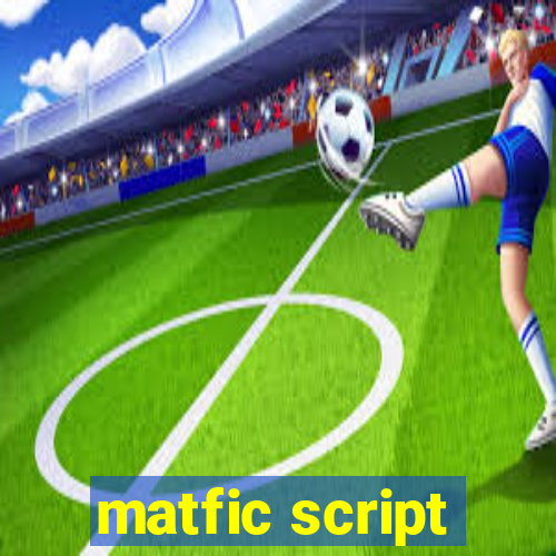 matfic script