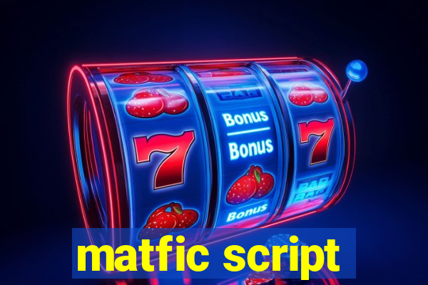 matfic script