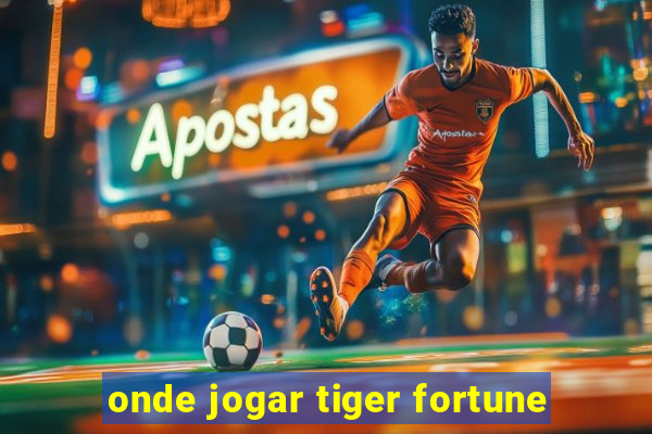 onde jogar tiger fortune