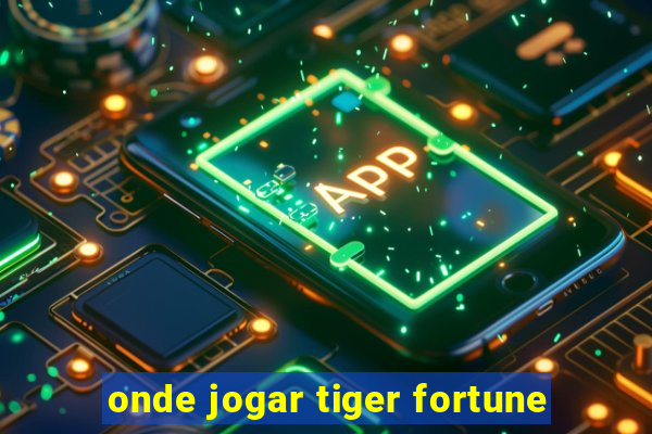 onde jogar tiger fortune