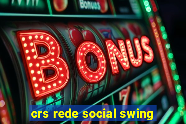 crs rede social swing