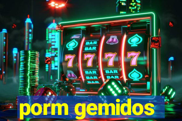 porm gemidos