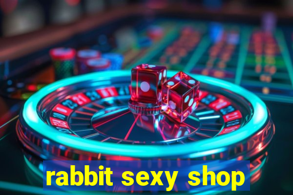 rabbit sexy shop