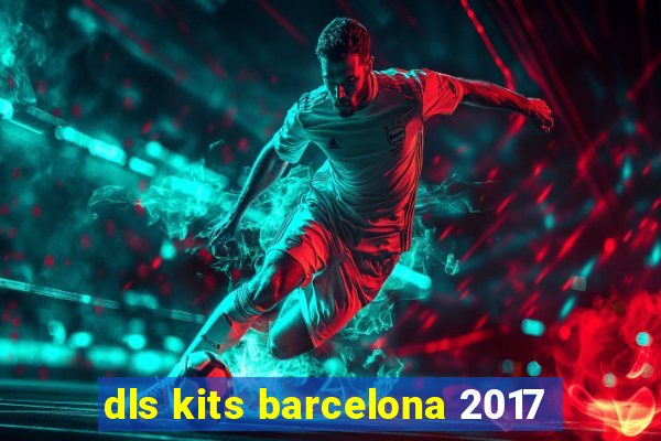 dls kits barcelona 2017