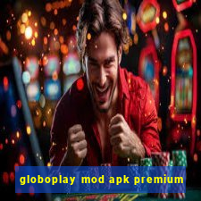 globoplay mod apk premium