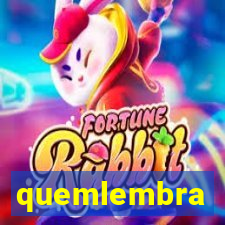 quemlembra