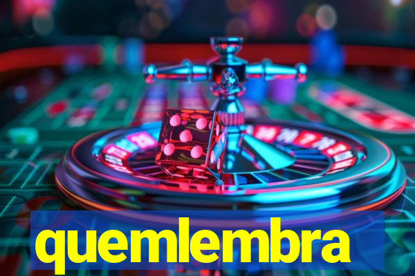 quemlembra