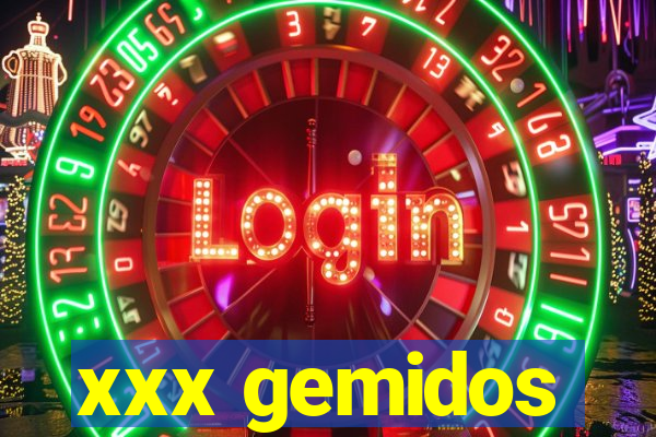 xxx gemidos