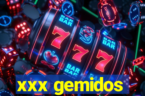 xxx gemidos