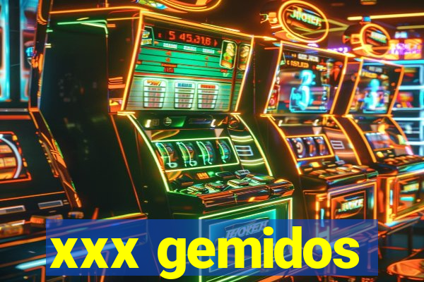 xxx gemidos