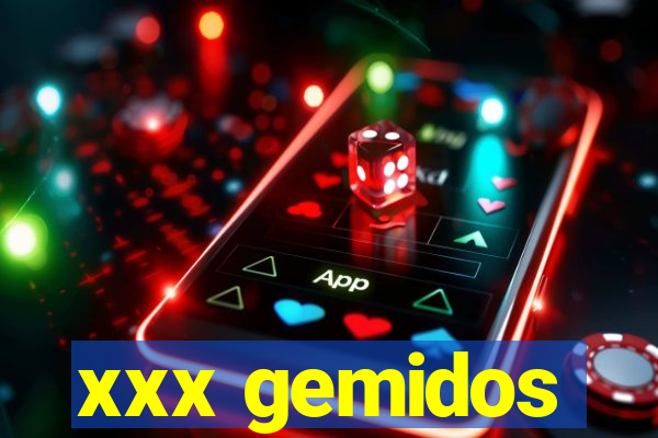 xxx gemidos