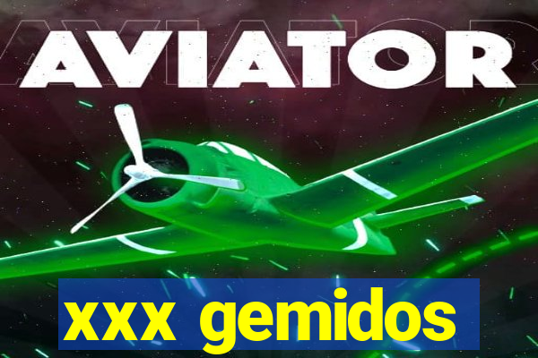 xxx gemidos