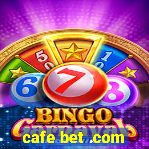 cafe bet .com