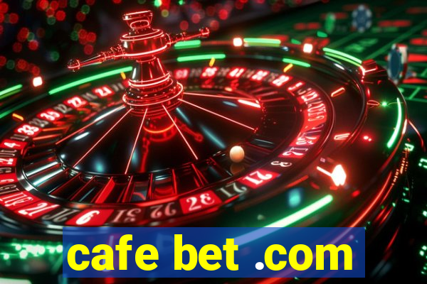 cafe bet .com