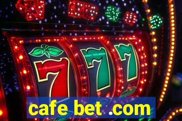 cafe bet .com