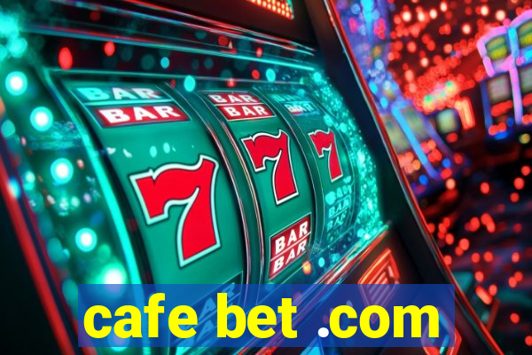 cafe bet .com