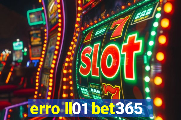 erro ll01 bet365