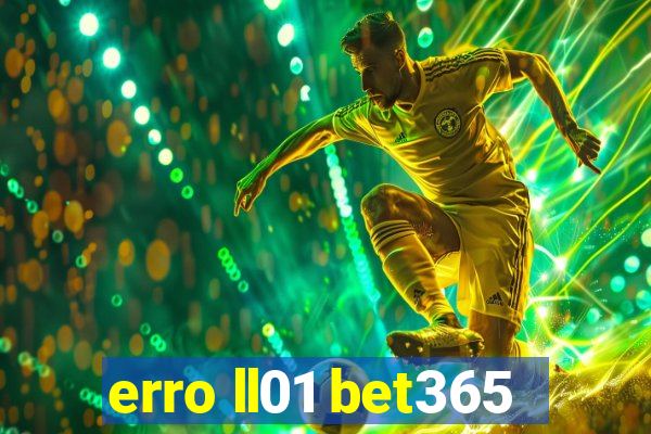 erro ll01 bet365