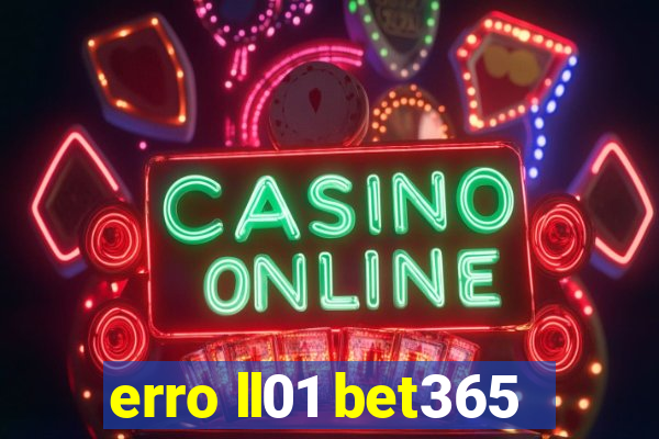 erro ll01 bet365