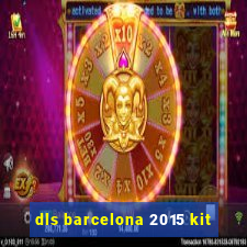 dls barcelona 2015 kit