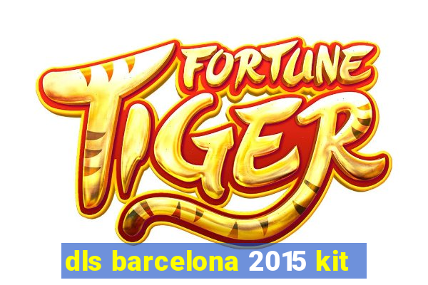 dls barcelona 2015 kit