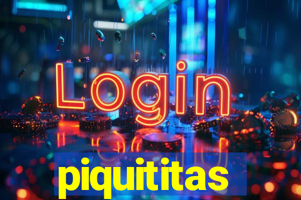 piquititas