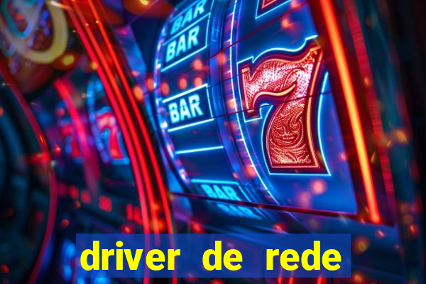 driver de rede windows 7 32 bits