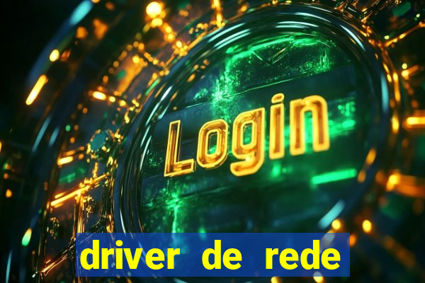 driver de rede windows 7 32 bits