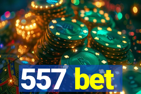 557 bet