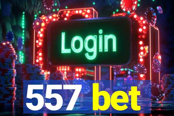 557 bet