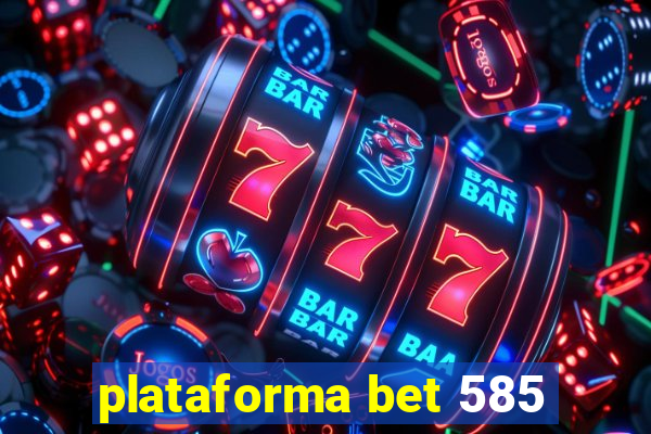 plataforma bet 585