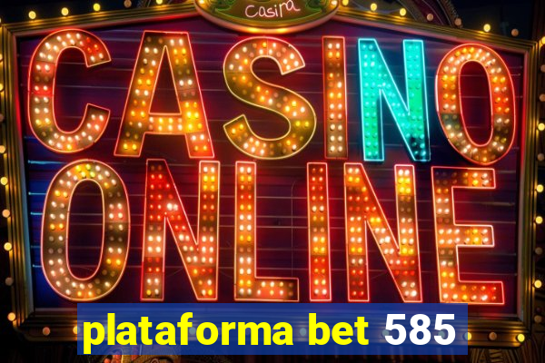 plataforma bet 585