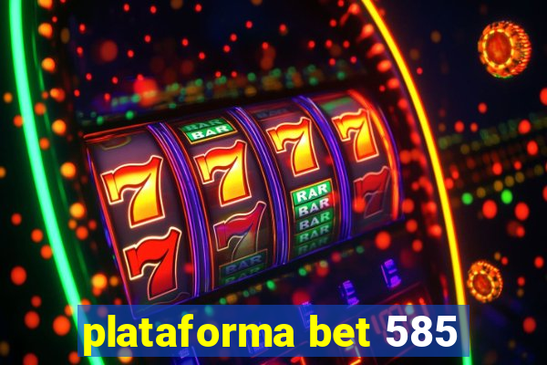 plataforma bet 585