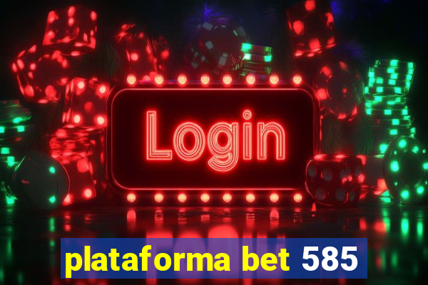 plataforma bet 585