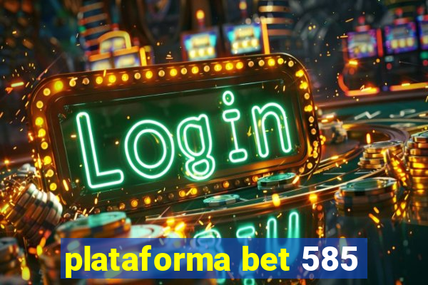 plataforma bet 585