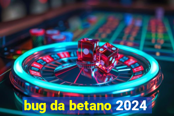 bug da betano 2024