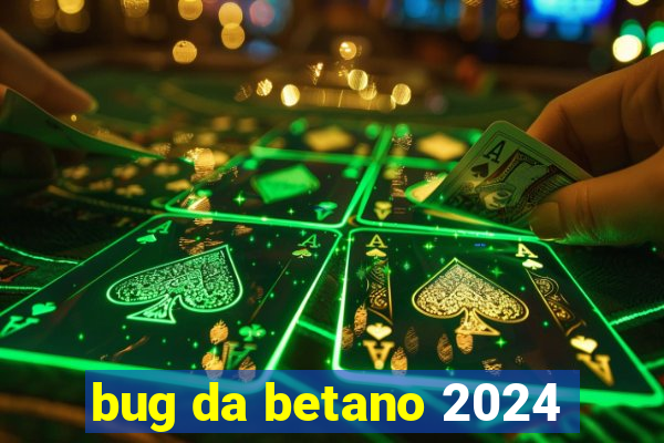 bug da betano 2024