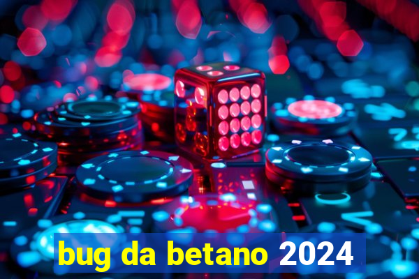 bug da betano 2024