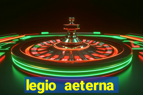 legio aeterna victrix letra