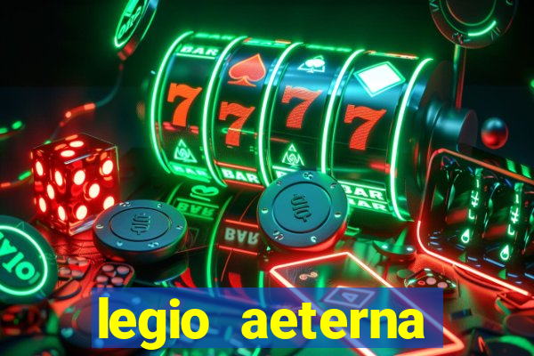 legio aeterna victrix letra